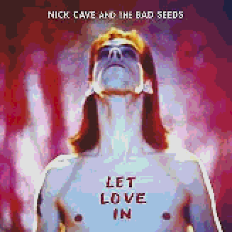 Nick Cave and the Bad Seeds- Let Love In