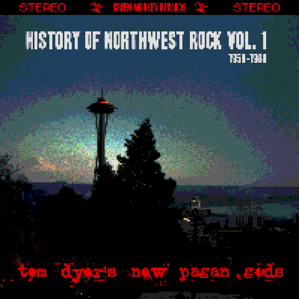 Tom Dyer’s New Pagan Gods- History of Northwest Rock Vol. 1
